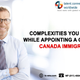 Illustration for article titled Complexities you may face while appointing a Consultant Canada Immigration